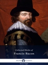 Cover image for Delphi Collected Works of Francis Bacon (Illustrated)